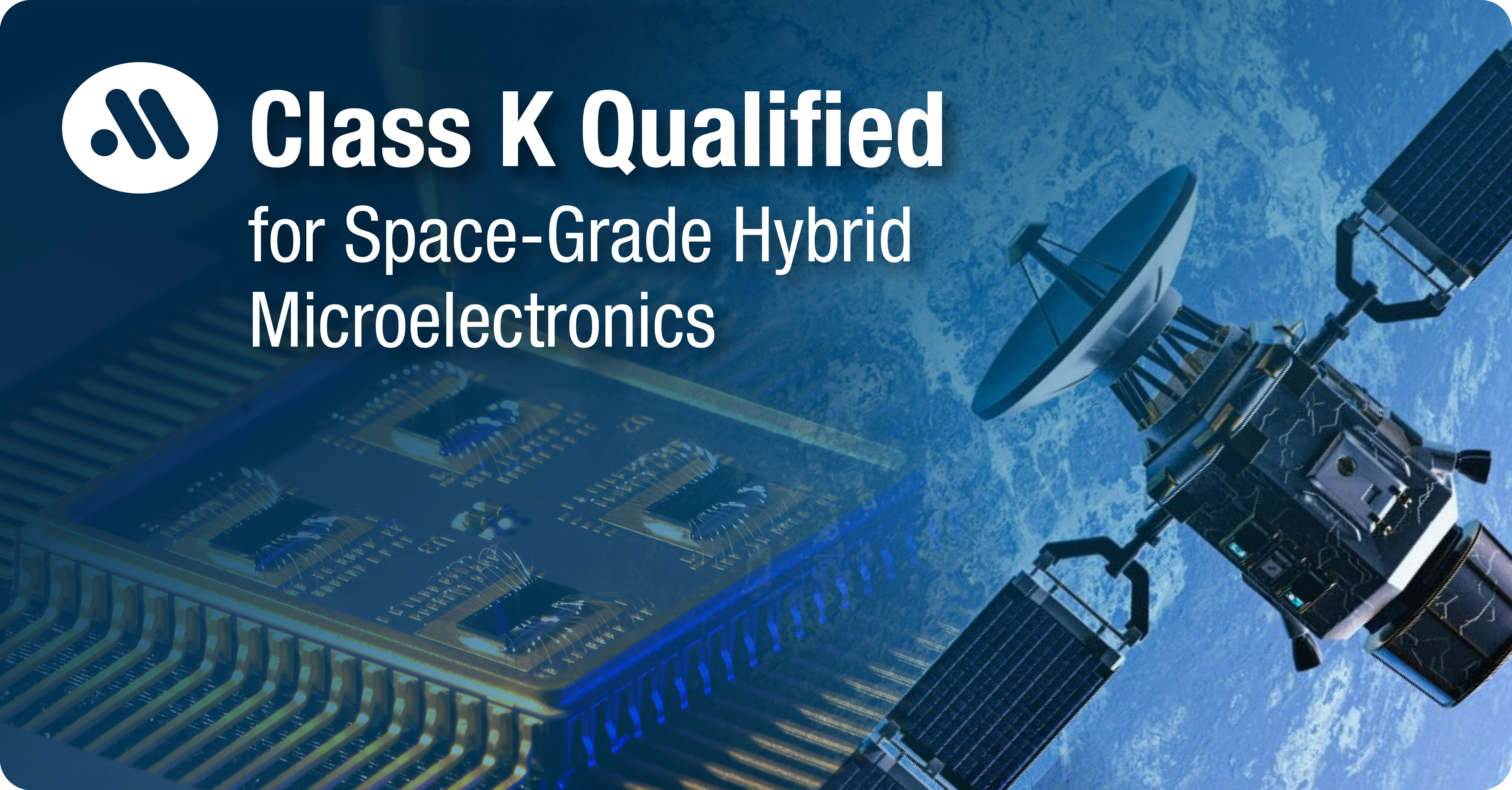 Class K Qualified for Space-Grade Hybrid Microelectronics